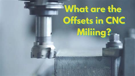 what is offset in cnc machine|offset meaning in cnc programming.